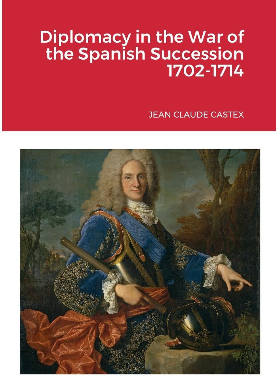 Cover: 9781678153649 | Diplomacy in the War of the Spanish Succession 1702-1714 | Castex
