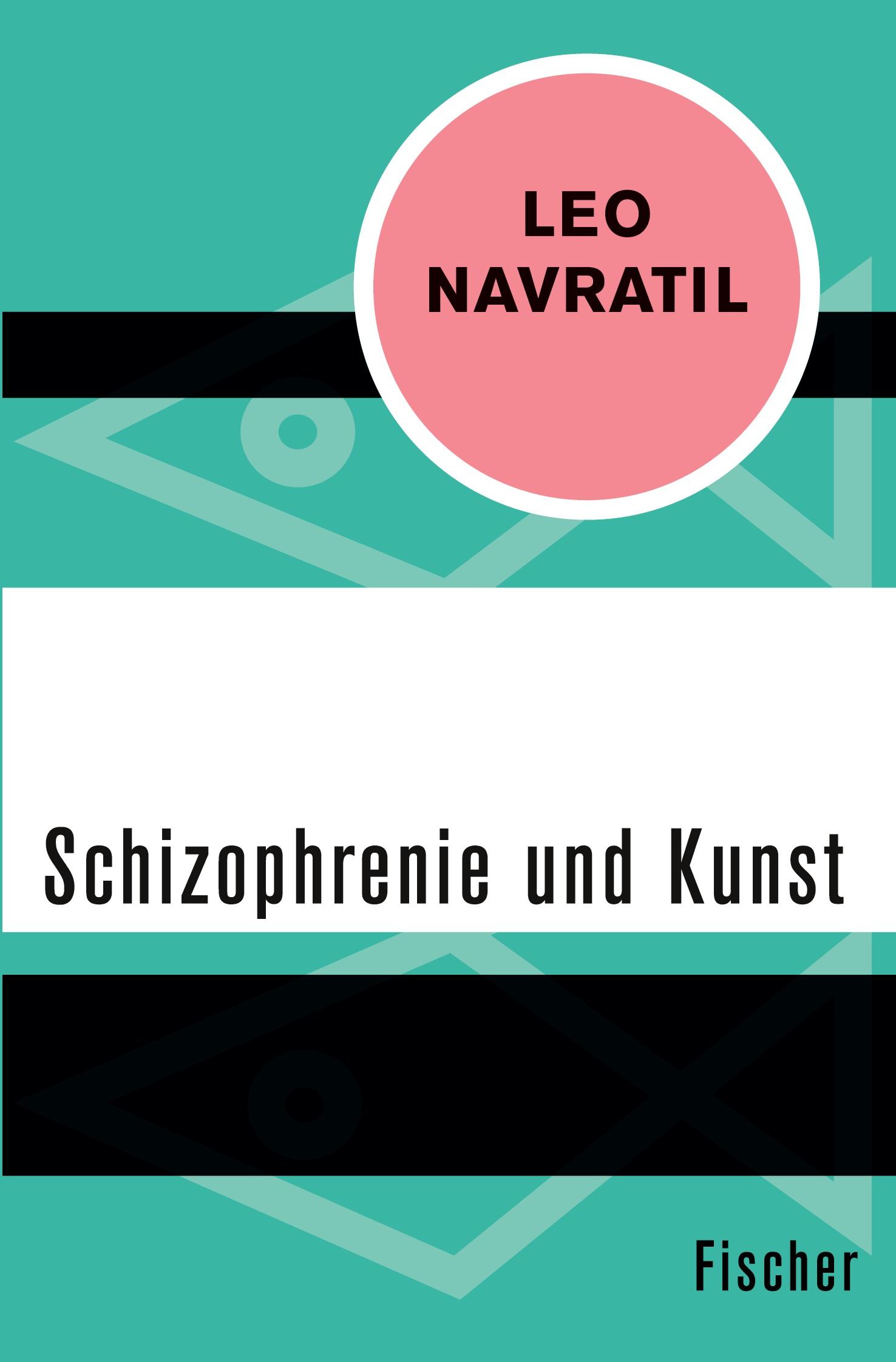 Cover: 9783596308859 | Schizophrenie und Kunst | Leo Navratil | Taschenbuch | 160 S. | 2015