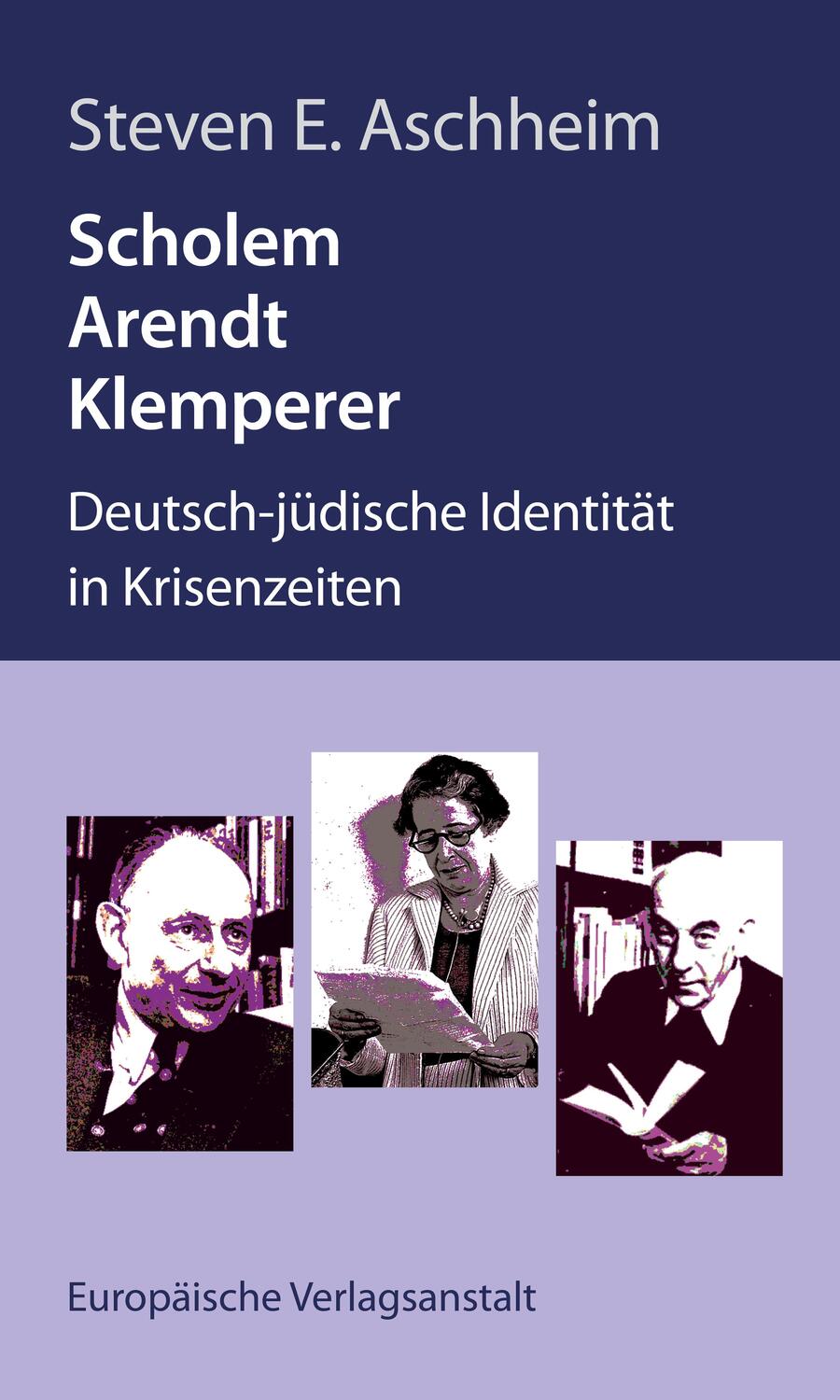 Cover: 9783863931650 | Scholem, Arendt, Klemperer | Steven E. Aschheim | Taschenbuch | 160 S.