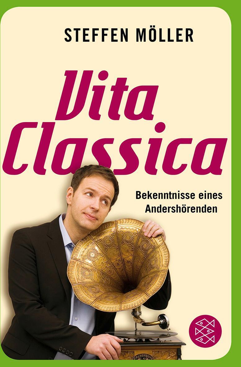 Cover: 9783596182923 | Vita Classica | Bekenntnisse eines Andershörenden | Steffen Möller