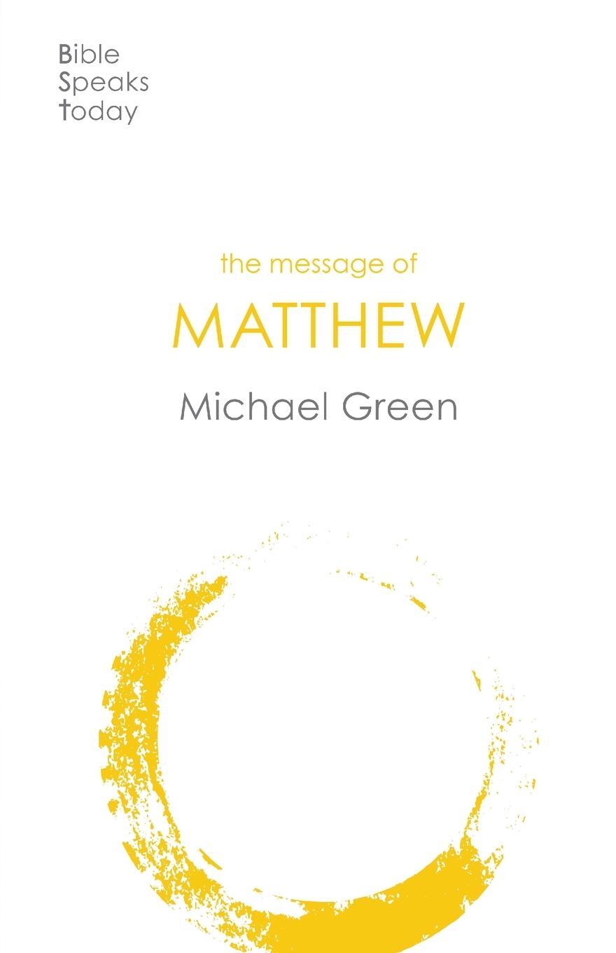 Cover: 9781789741445 | The Message of Matthew | Michael Green | Taschenbuch | Paperback | IVP