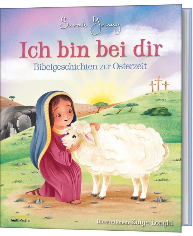 Cover: 9783957348470 | Ich bin bei dir - Bibelgeschichten zur Osterzeit | Sarah Young | Buch
