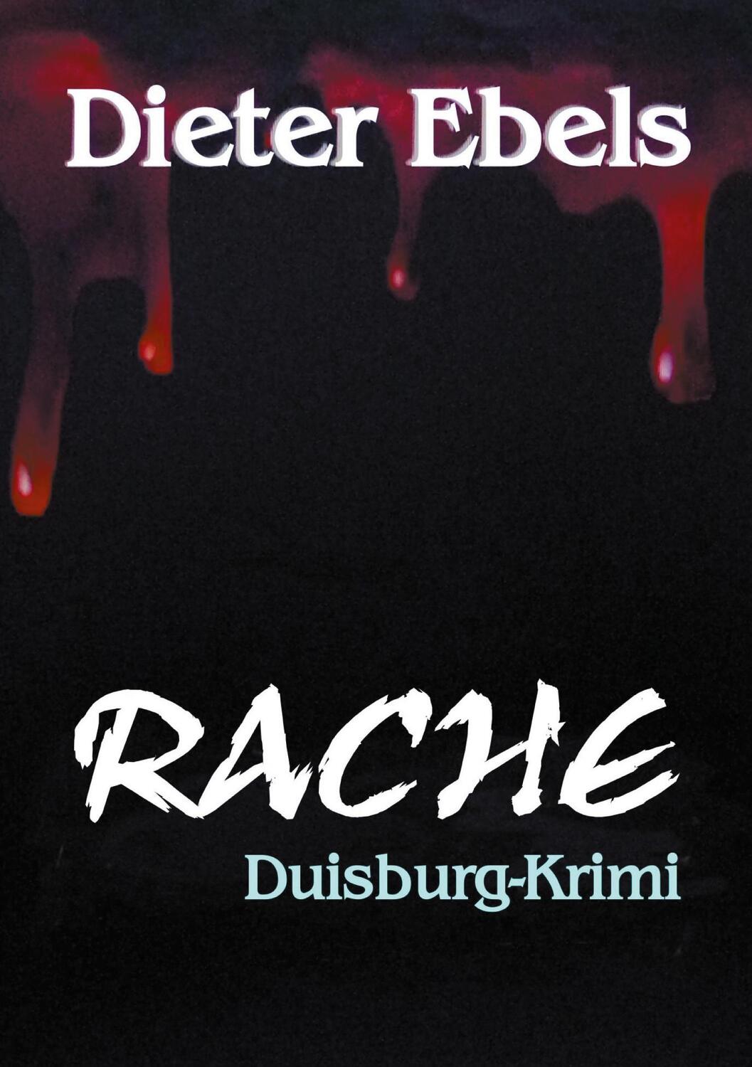 Cover: 9783758325953 | Rache | Duisburg-Krimi | Dieter Ebels | Taschenbuch | Paperback | 2024