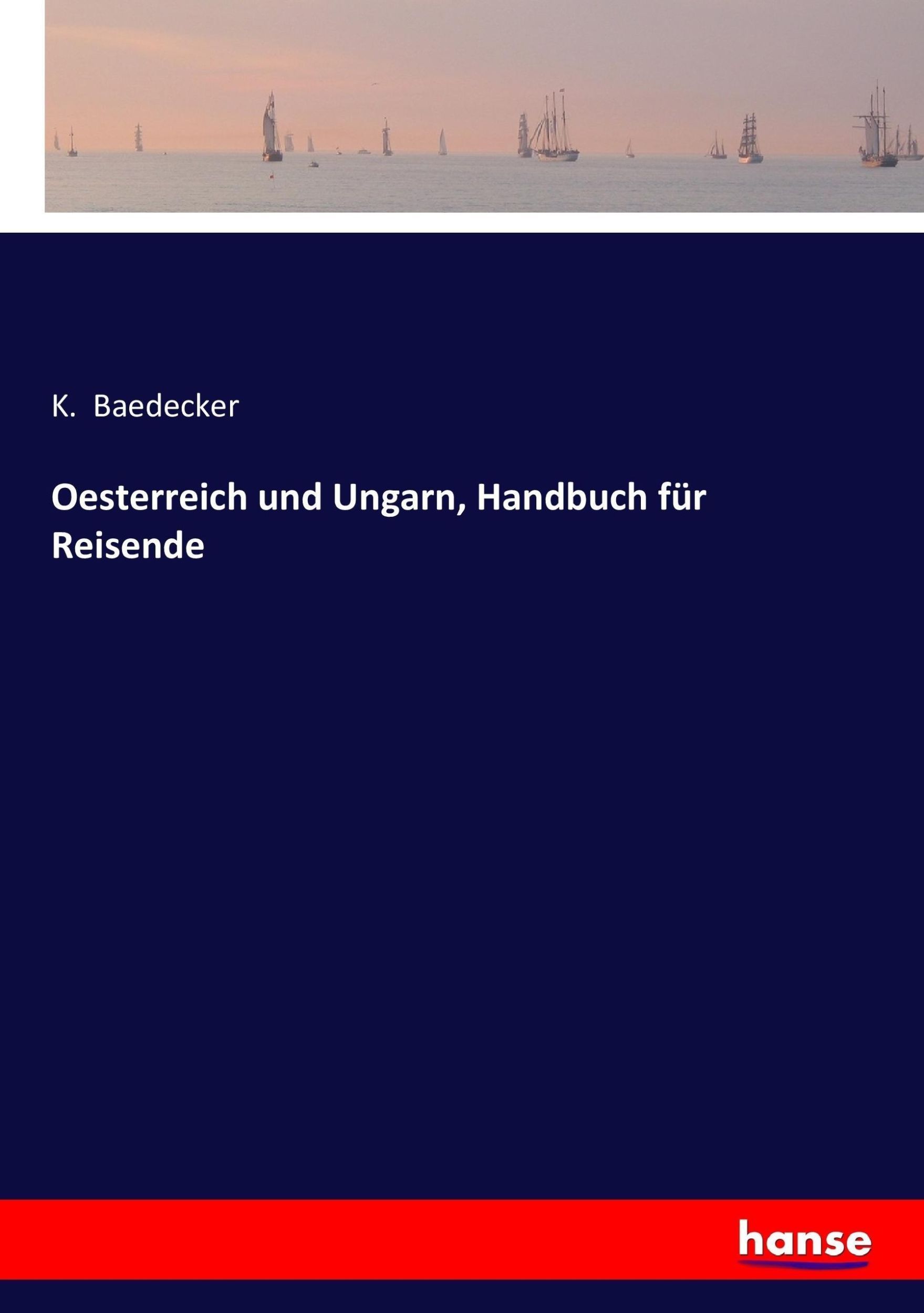 Cover: 9783743328822 | Oesterreich und Ungarn, Handbuch für Reisende | K. Baedecker | Buch