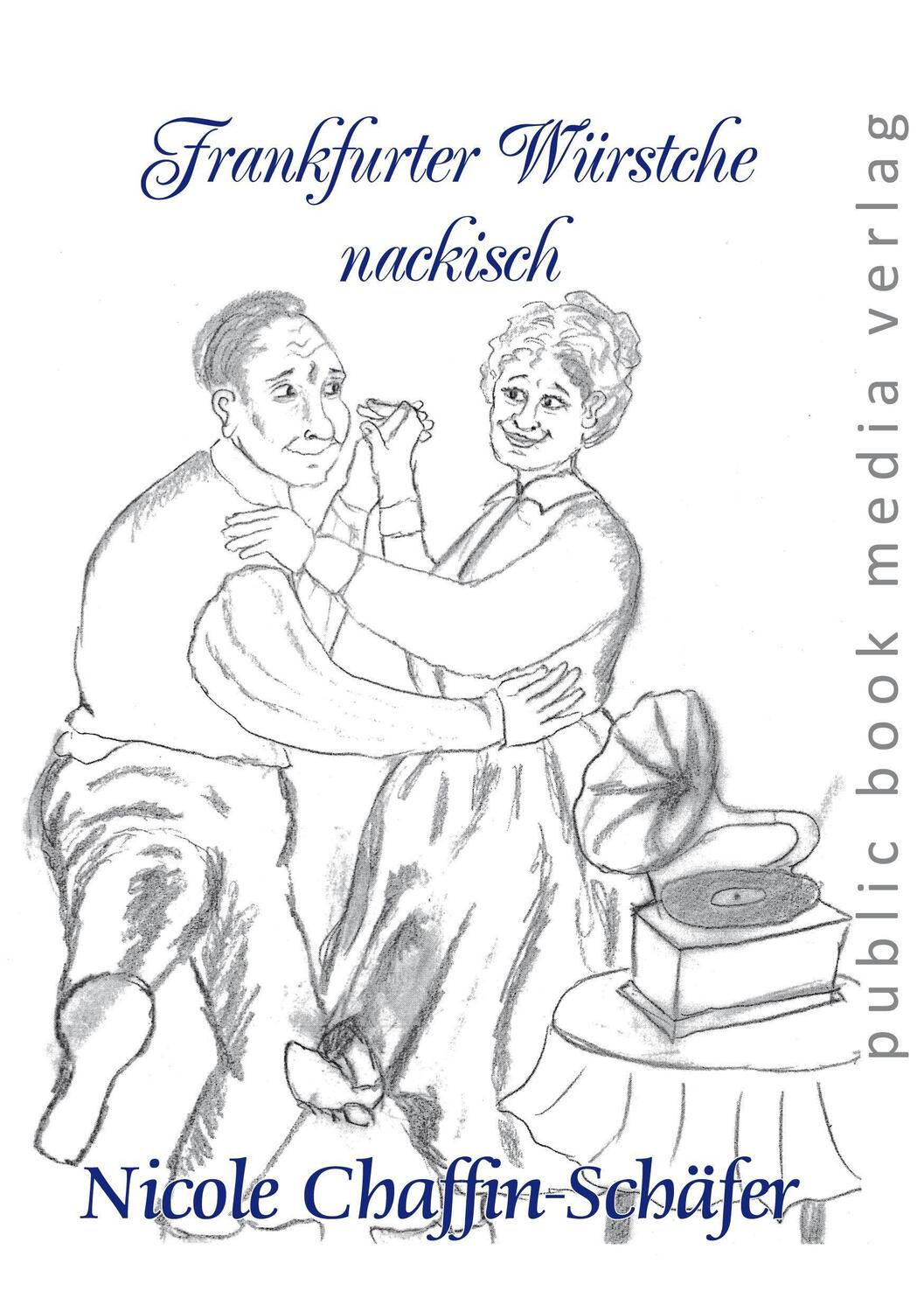 Cover: 9783837227123 | Frankfurter Würstche nackisch | Nicole Chaffin-Schäfer | Taschenbuch