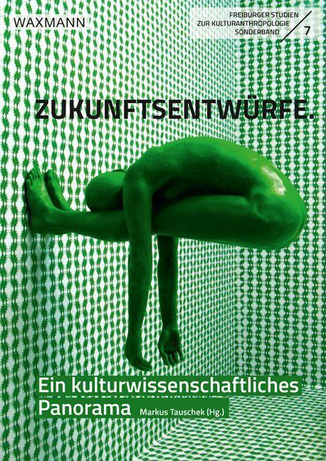 Cover: 9783830946854 | Zukunftsentwürfe | Ein kulturwissenschaftliches Panorama | Tauschek