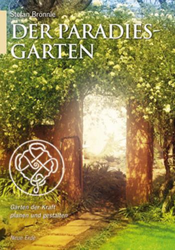 Cover: 9783890605562 | Der Paradiesgarten | Gärten der Kraft planen und gestalten | Brönnle