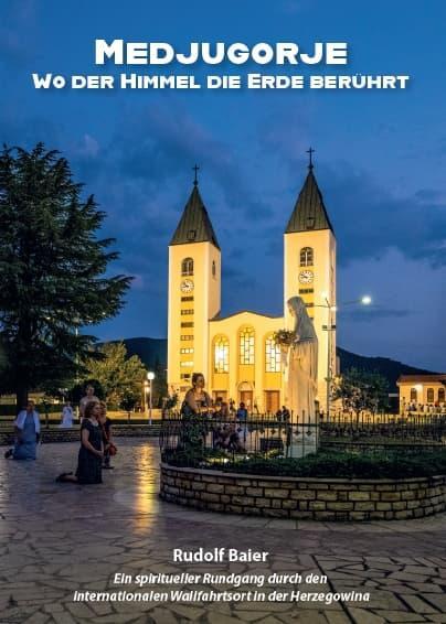 Cover: 9783959763745 | Medjugorje - Wo der Himmel die Erde berührt | Rudolf Baier | Buch