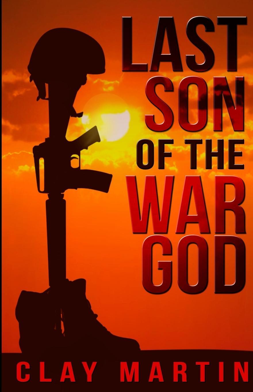 Cover: 9781948239820 | Last Son Of The War God | Clay Martin | Taschenbuch | Paperback | 2019