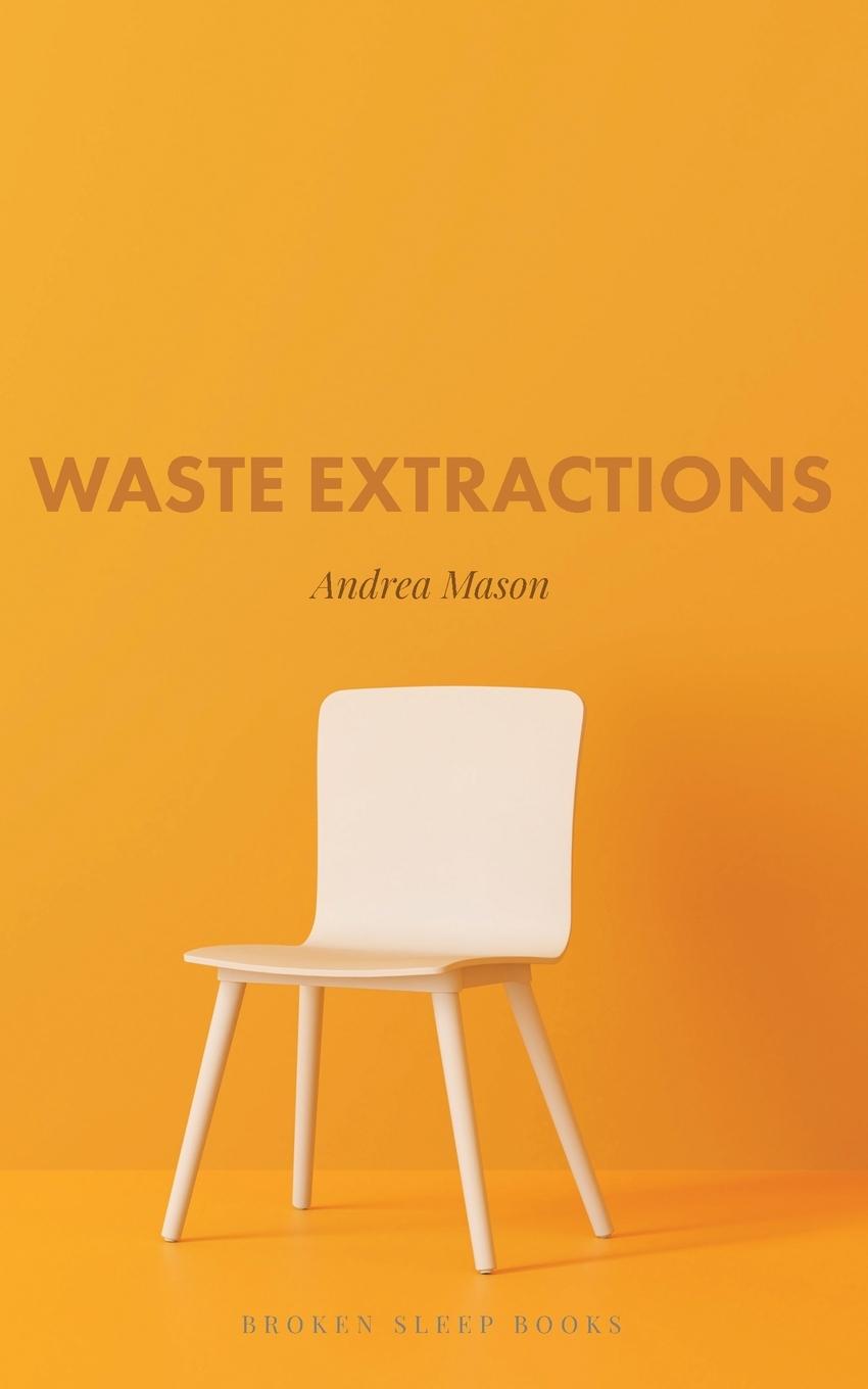 Cover: 9781915079329 | Waste Extractions | Andrea Mason | Taschenbuch | Englisch | 2022