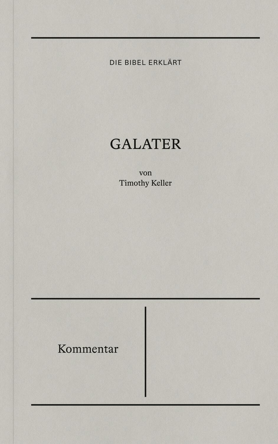 Cover: 9783986650186 | Die Bibel erklärt: Galater (Kommentar) | Kommentar | Timothy Keller