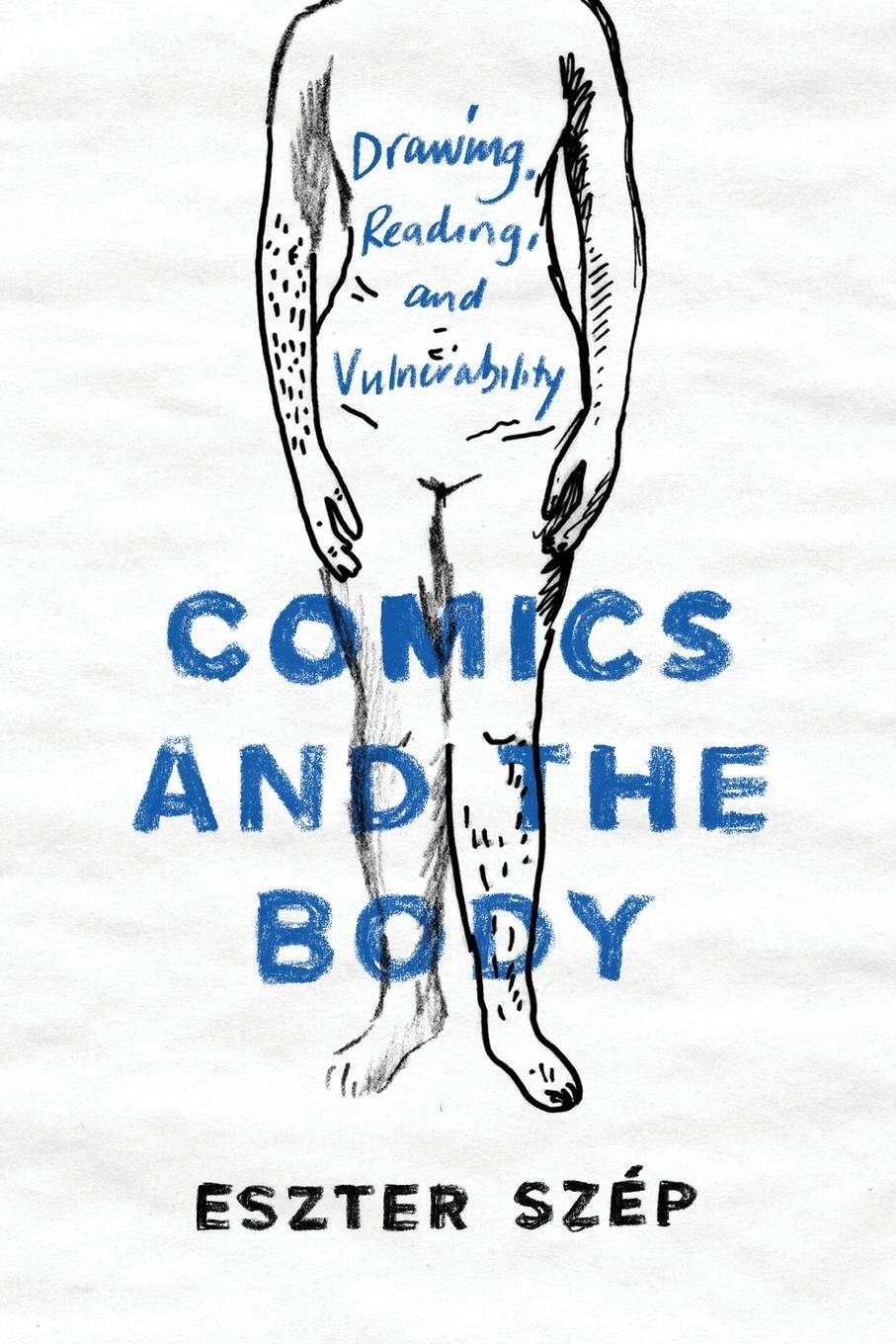 Cover: 9780814257722 | Comics and the Body | Drawing, Reading, and Vulnerability | Szép