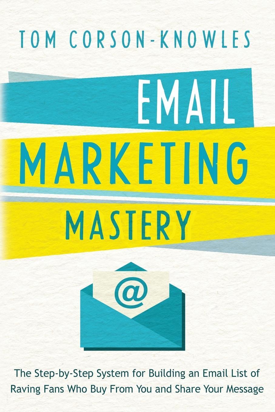 Cover: 9781631619847 | Email Marketing Mastery | Tom Corson-Knowles | Taschenbuch | Paperback