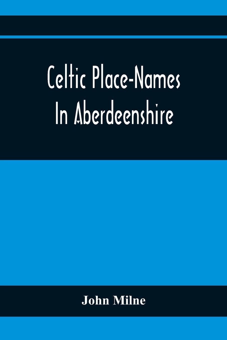 Cover: 9789354368783 | Celtic Place-Names In Aberdeenshire | John Milne | Taschenbuch | 2020