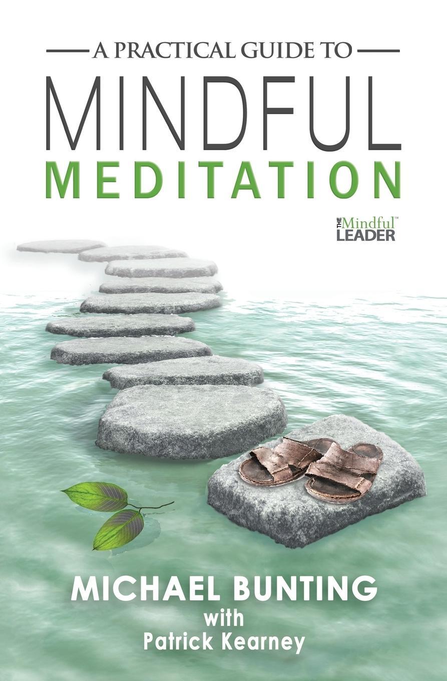 Cover: 9780994543639 | A Practical Guide to Mindful Meditation | Michael Bunting (u. a.)