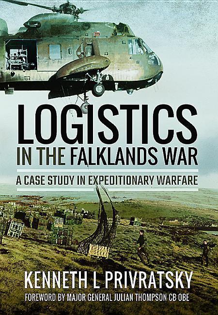 Cover: 9781473899049 | Logistics in the Falklands War: A Case Study in Expeditionary Warfare