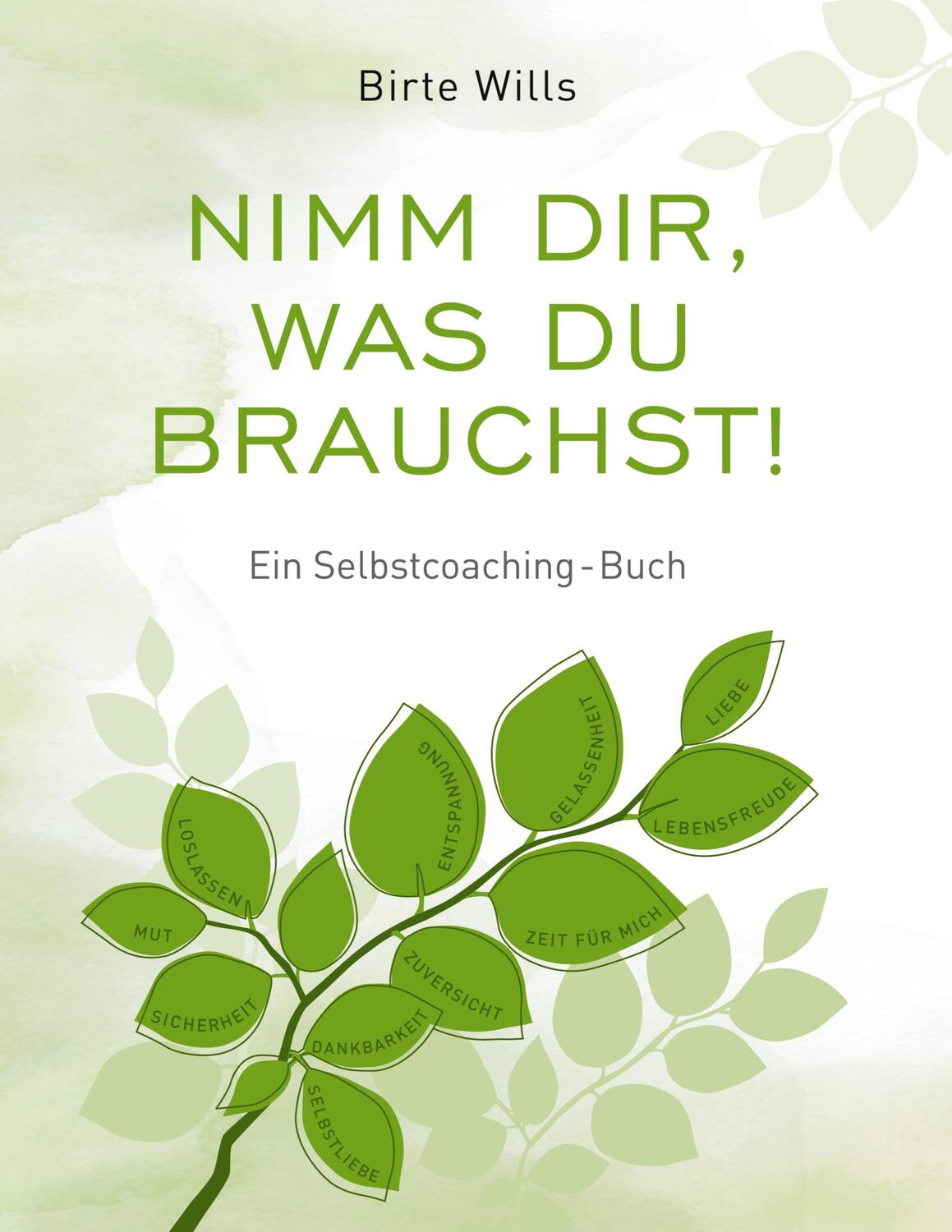 Cover: 9783347388291 | Nimm Dir, was Du brauchst! - Ein Selbstcoaching-Buch | Birte Wills