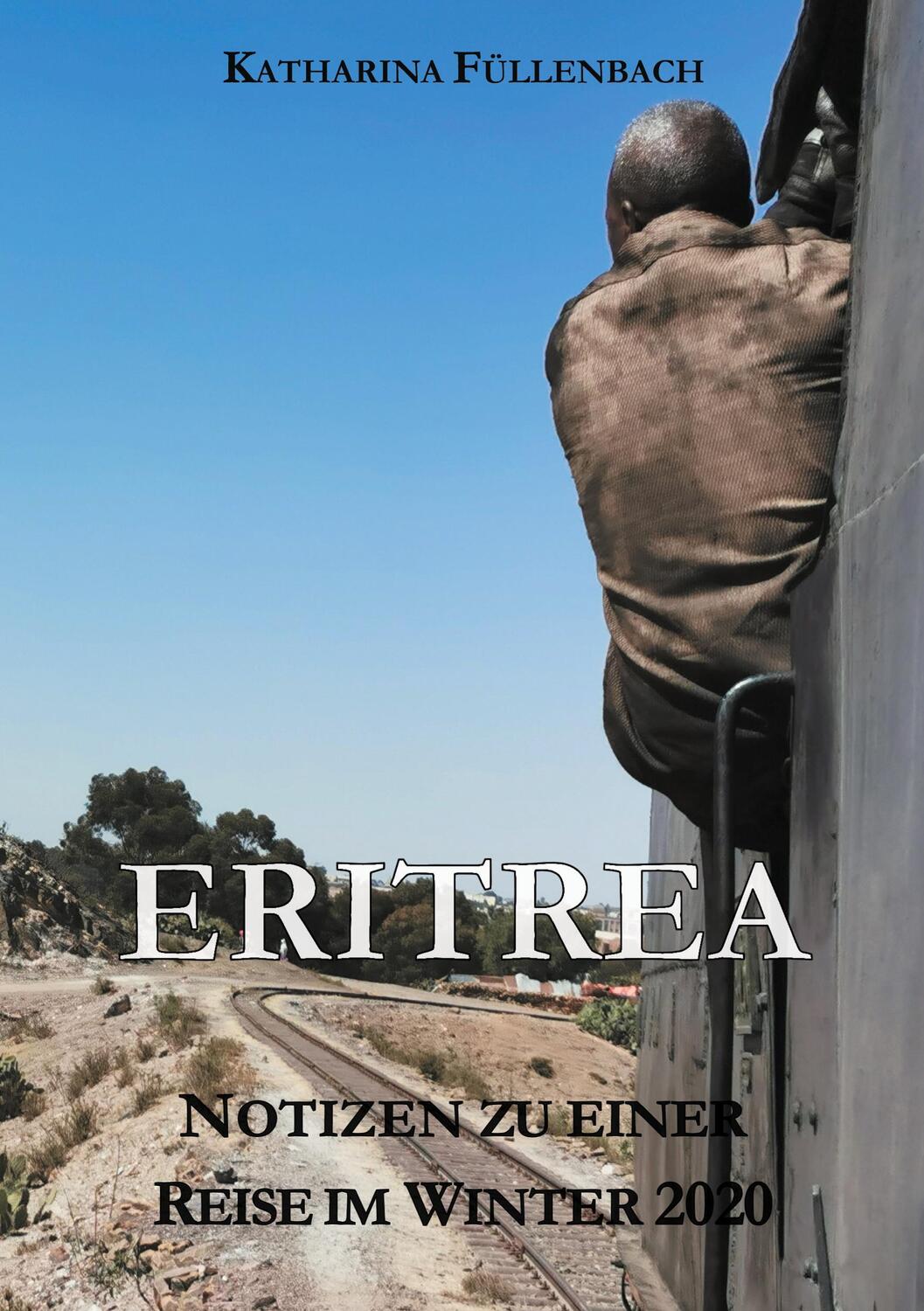 Cover: 9783748231813 | ERITREA | Notizen zu einer Reise im Winter 2020 | Katharina Füllenbach