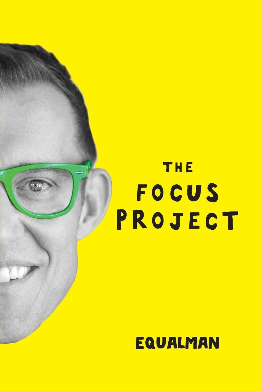 Cover: 9780991183579 | The Focus Project | The Not So Simple Art of Doing Less | Erik Qualman