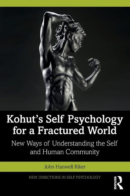 Cover: 9781032301501 | Kohut's Self Psychology for a Fractured World | John Hanwell Riker