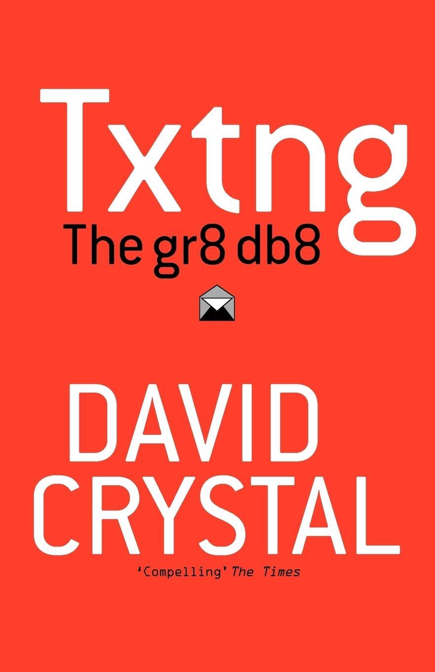 Cover: 9780199571338 | Txtng | The Gr8 Db8 | David Crystal | Taschenbuch | Paperback | 2009