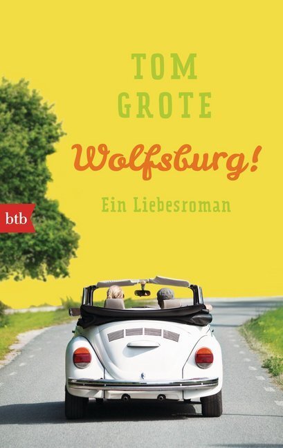 Cover: 9783442713257 | Wolfsburg! | Ein Liebesroman | Tom Grote | Taschenbuch | 2016 | btb