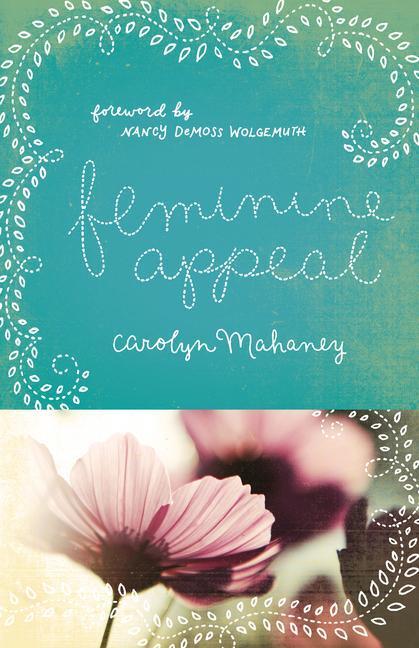 Cover: 9781433534140 | Feminine Appeal | Seven Virtues of a Godly Wife and Mother (Redesign)