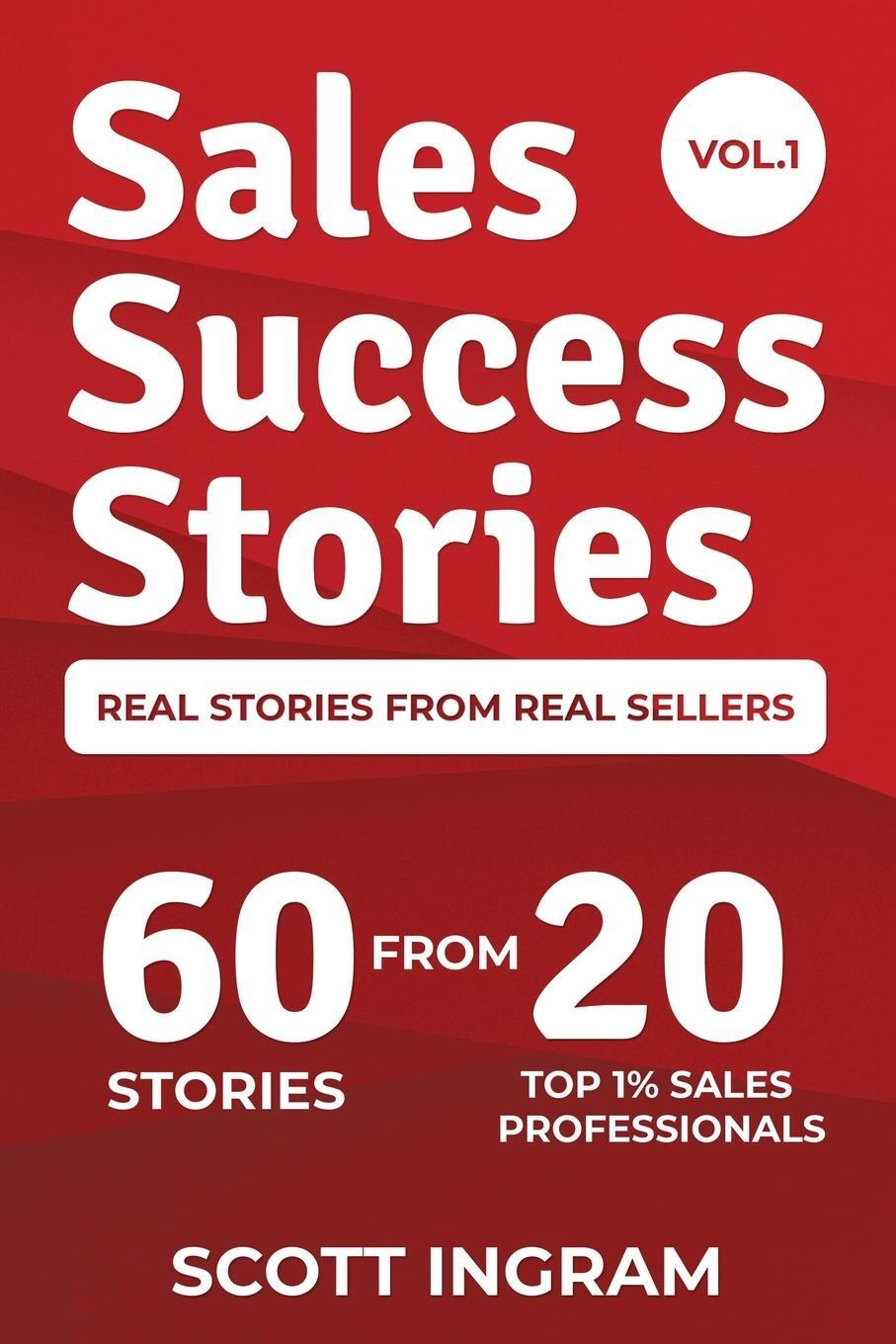 Cover: 9780990605928 | Sales Success Stories | 60 Stories from 20 Top 1% Sales Professionals