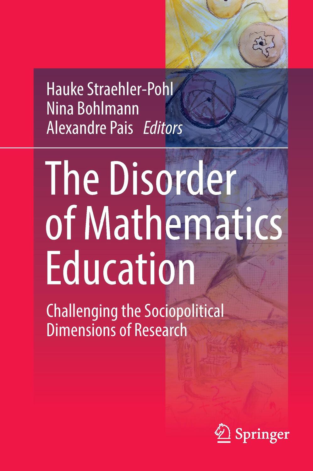 Cover: 9783319340050 | The Disorder of Mathematics Education | Hauke Straehler-Pohl (u. a.)