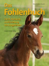 Cover: 9783702012830 | Das Fohlenbuch | Zucht, Aufzucht und Erziehung von Jungpferden | Buch