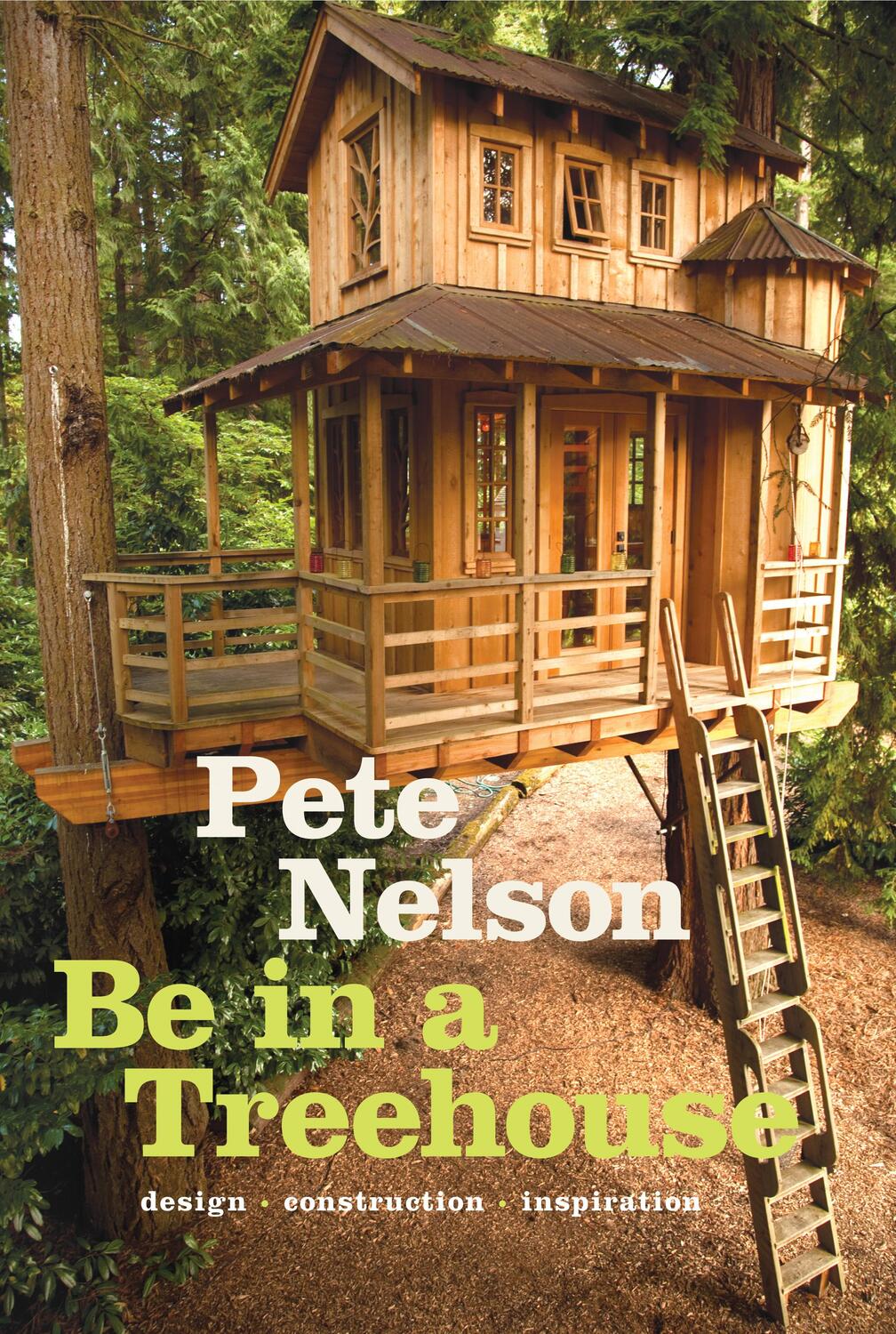 Cover: 9781419711718 | Be in a Treehouse | Design / Construction / Inspiration | Pete Nelson