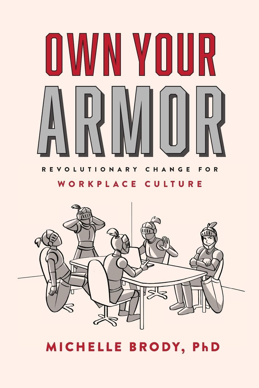 Cover: 9798218397296 | Own Your Armor | Revolutionary Change for Workplace Culture | Brody