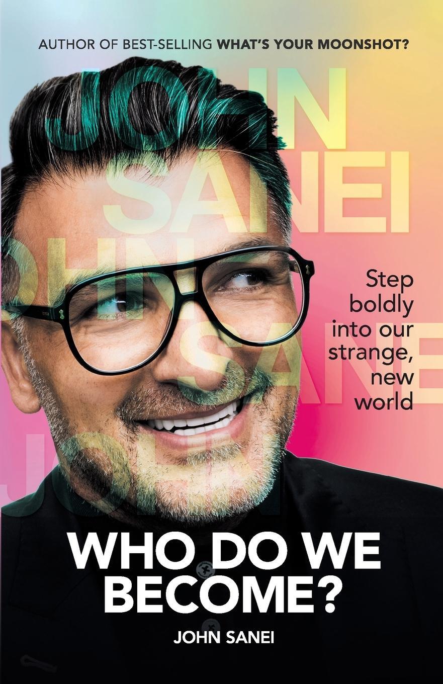 Cover: 9781776192168 | WHO DO WE BECOME? Step boldly into our strange, new world | John Sanei