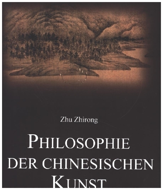 Cover: 9783643145017 | Philosophie der chinesischen Kunst | Zhu Zhirong | Taschenbuch | 2020