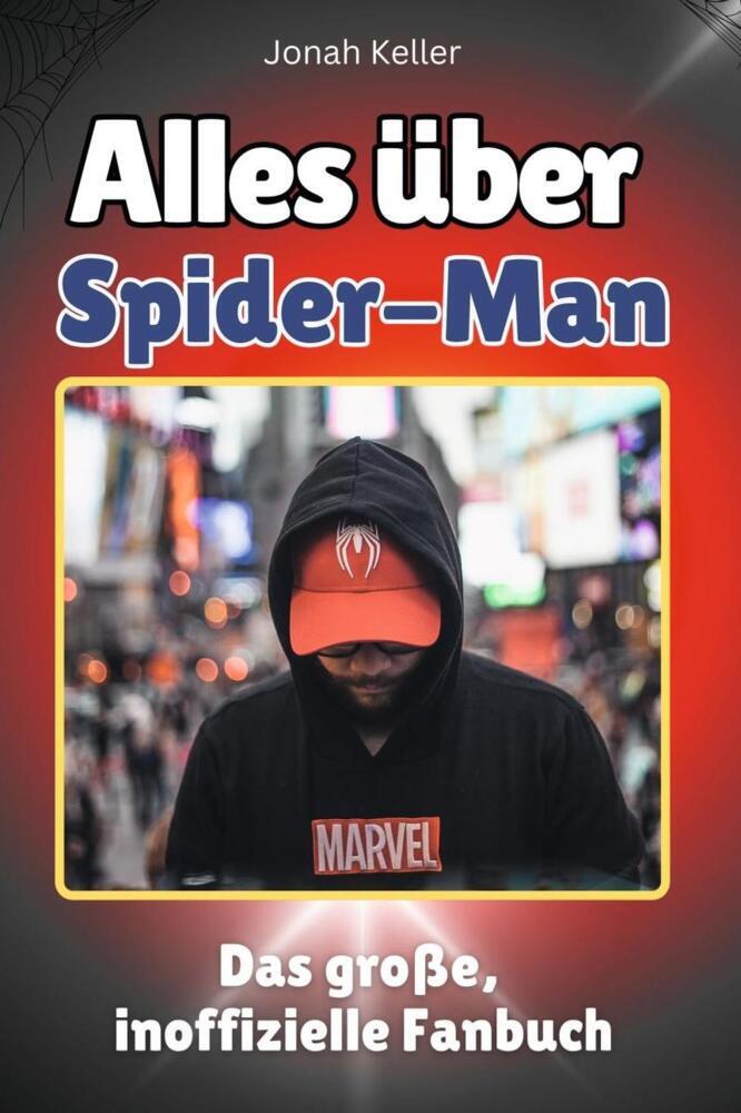 Cover: 9783759100108 | Alles über Spider-Man - Komplett in Farbe | Jonah Keller | Taschenbuch