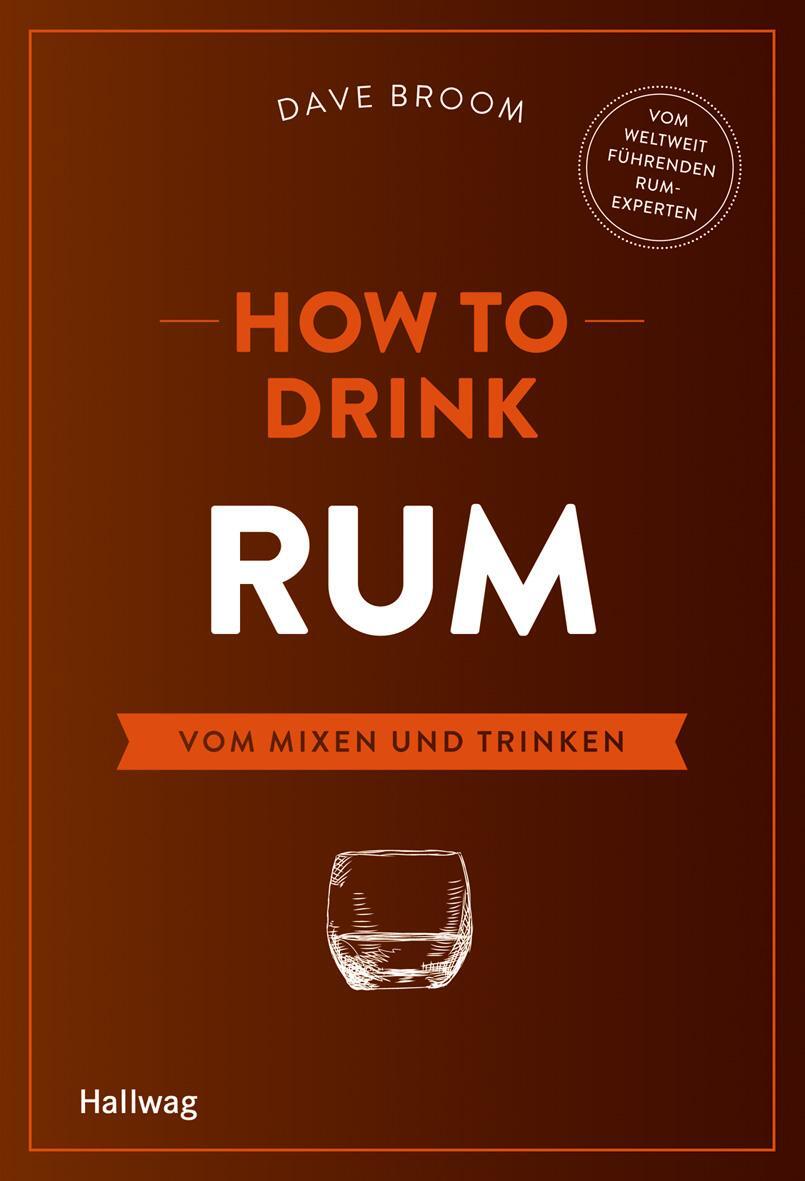 Cover: 9783833861116 | How to Drink Rum | Vom Mixen und Trinken | Dave Broom | Buch | 224 S.