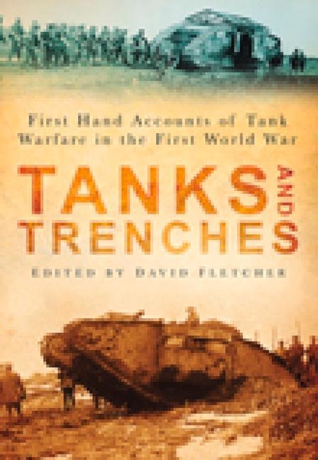 Cover: 9780752449364 | Tanks and Trenches: First Hand Accounts of Tank Warfare in the...