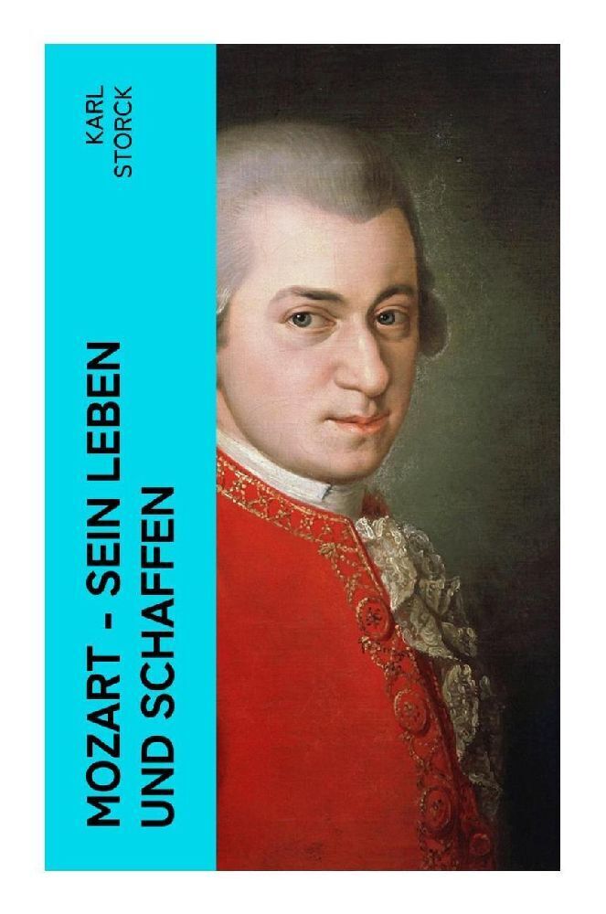 Cover: 9788027362516 | Mozart - Sein Leben und Schaffen | Karl Storck | Taschenbuch | 276 S.