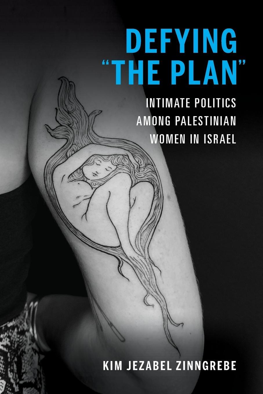 Cover: 9780253062505 | Defying the Plan | Intimate Politics Among Palestinian Women in Israel