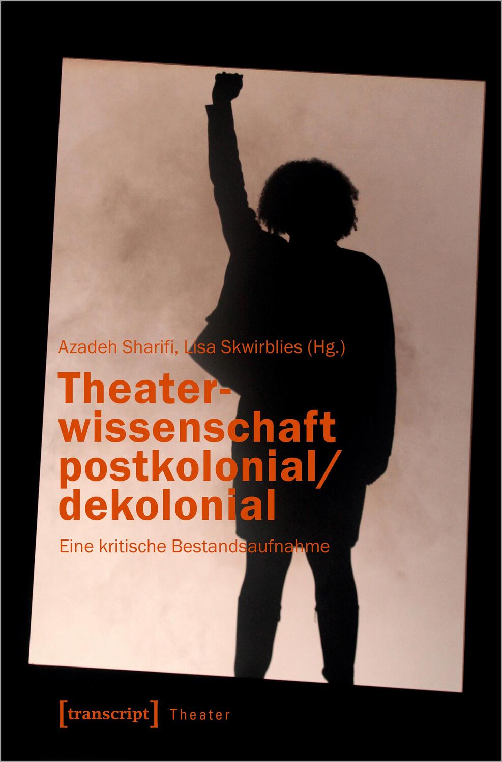 Cover: 9783837655537 | Theaterwissenschaft postkolonial/dekolonial | Azadeh Sharifi (u. a.)