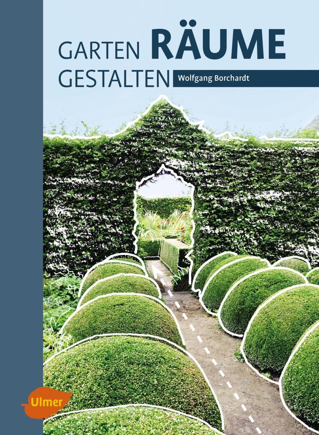 Cover: 9783800108299 | Garten - Räume - Gestalten | Wolfgang Borchardt | Buch | Deutsch