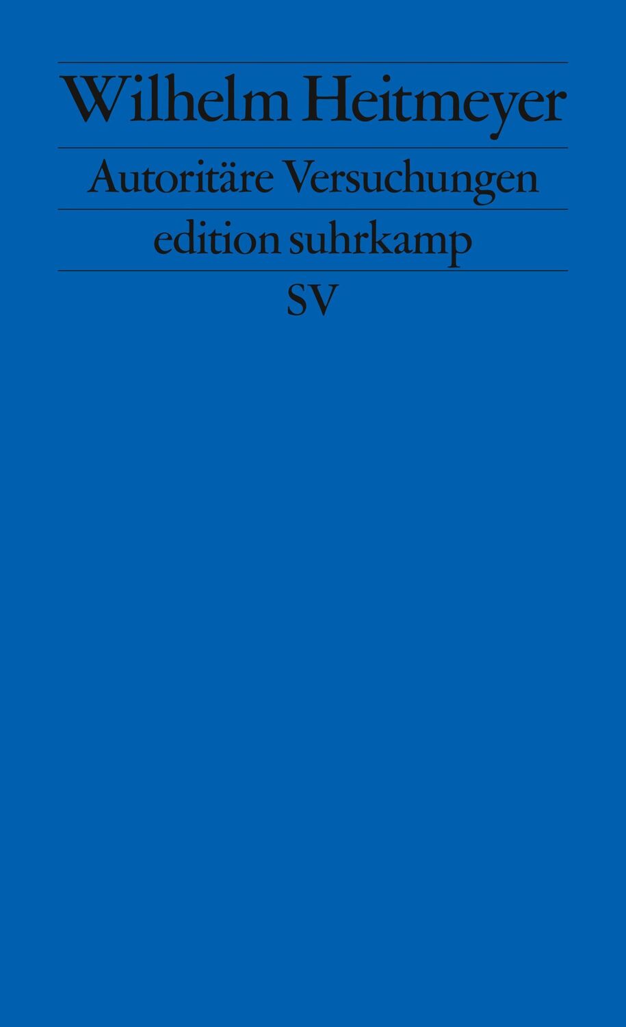 Cover: 9783518127179 | Autoritäre Versuchungen | Signaturen der Bedrohung 1 | Heitmeyer