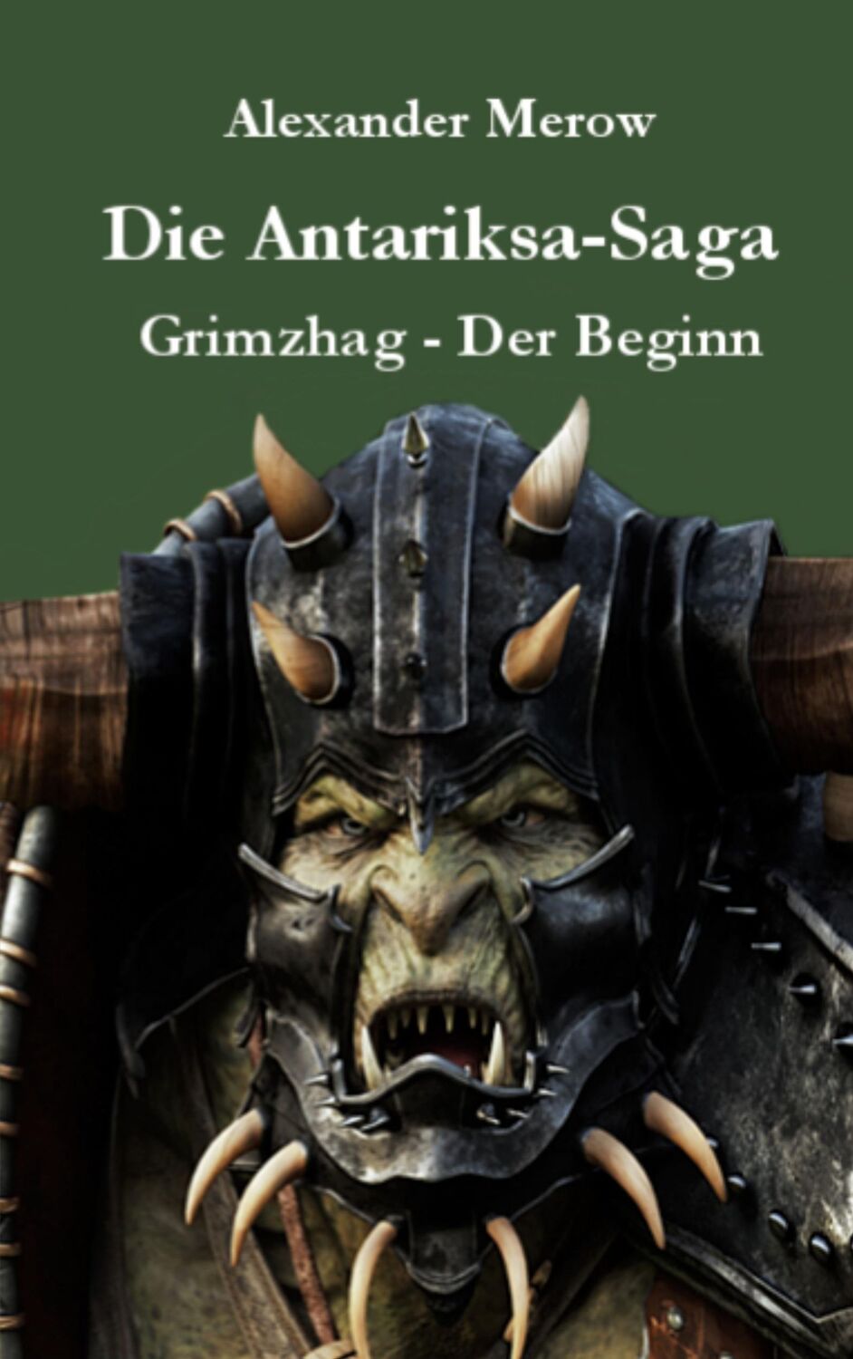 Cover: 9783750497641 | Die Antariksa-Saga | Grimzhag - Der Beginn | Alexander Merow | Buch