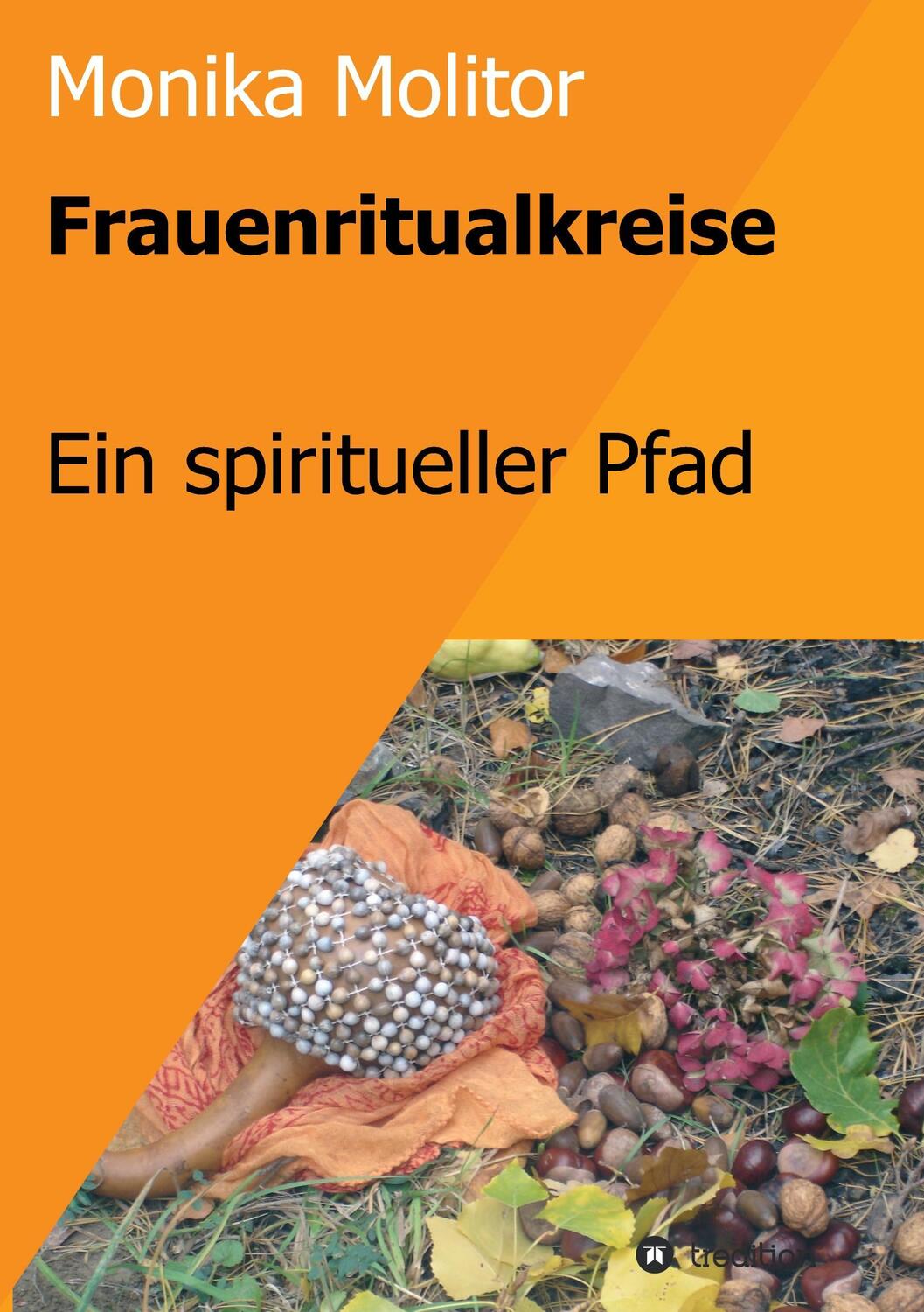 Cover: 9783734514050 | Frauenritualkreise | Ein spiritueller Pfad | Monika Molitor | Buch