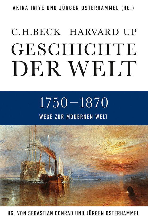 Cover: 9783406641046 | Geschichte der Welt Wege zur modernen Welt | 1750-1870 | Iriye (u. a.)