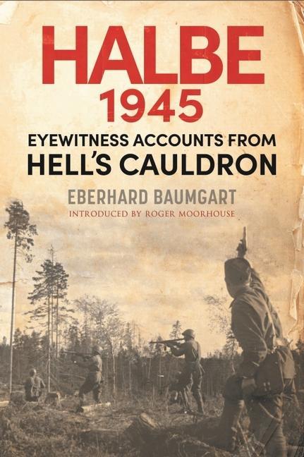 Cover: 9781784387112 | The Battle of Halbe, 1945 | Eyewitness Accounts from Hell's Cauldron