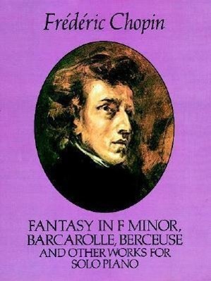 Cover: 9780486259505 | Fantasy in F Minor, Barcarolle, Berceuse and Other Works for Solo...