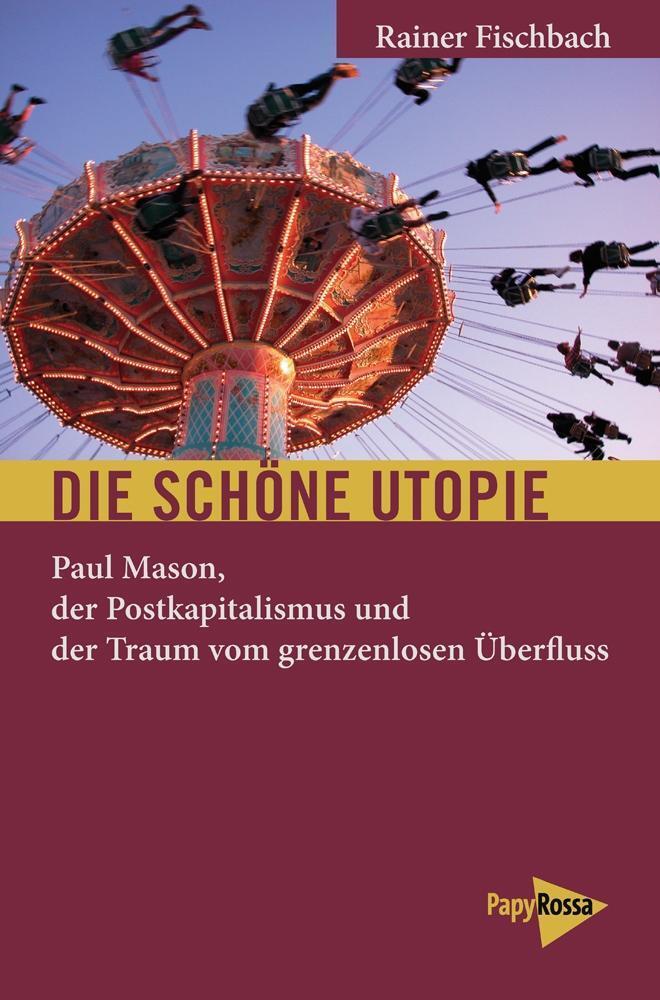 Cover: 9783894386306 | Die schöne Utopie | Rainer Fischbach | Taschenbuch | 140 S. | Deutsch