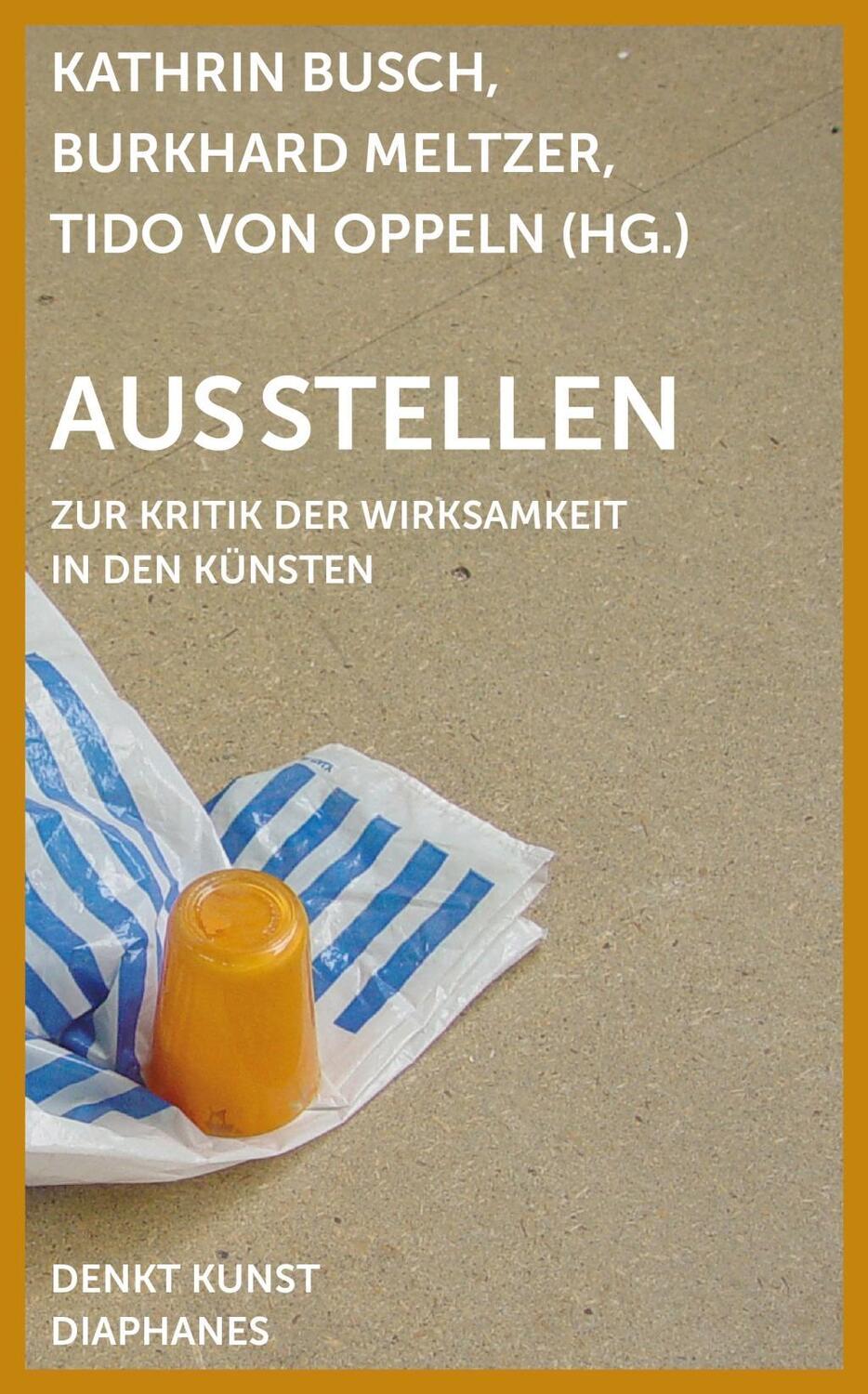 Cover: 9783037345665 | Ausstellen | Zur Kritik der Wirksamkeit in den Künsten, DENKT KUNST
