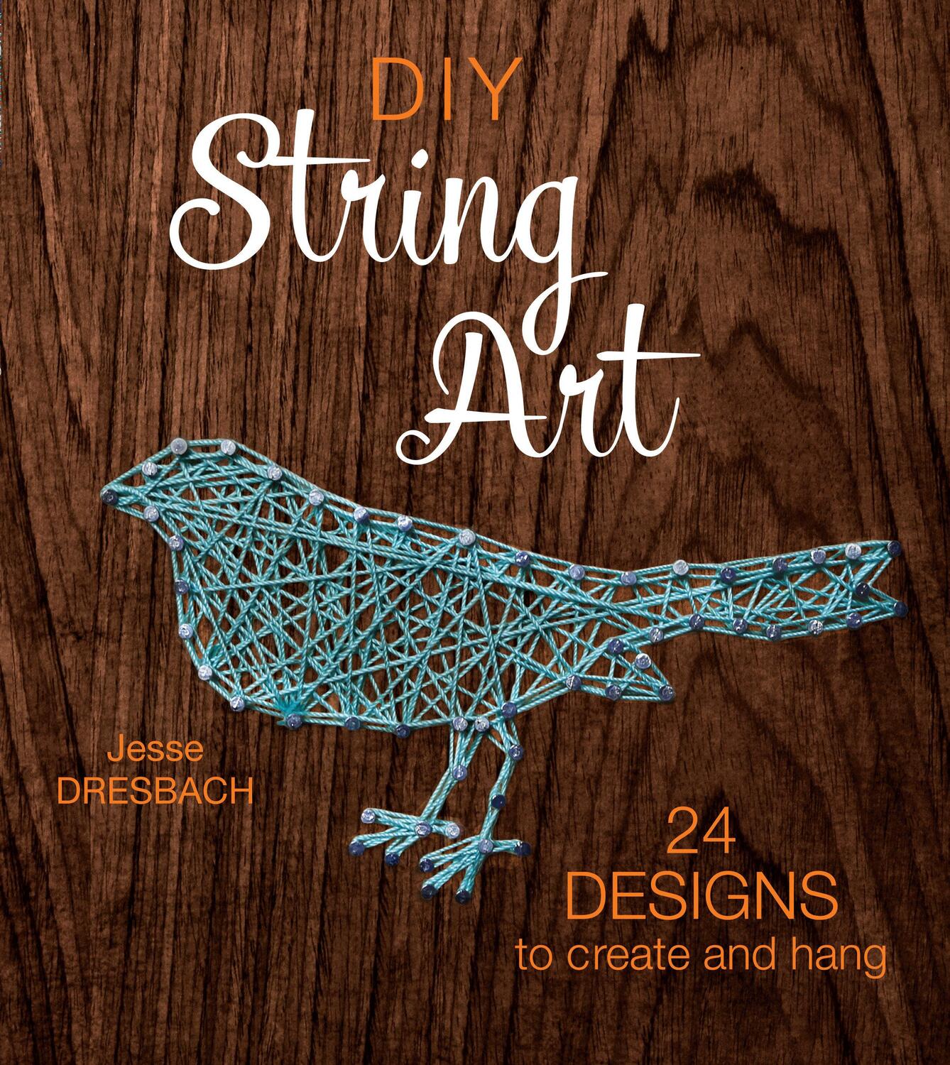 Cover: 9781632504678 | DIY String Art | 24 Designs to Create and Hang | Jesse Dresbach | Buch